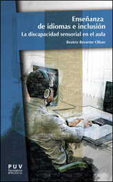 Enseñanza de idiomas e inclusión: discapacidad sensorial, Beatriz Reverter Oliver - PUV.(PUB.UNIVERSITAT VALENCIA)