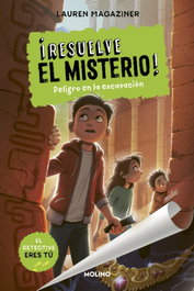 RBA MOLINO, ¡Resuelve el misterio! 4 - Peligro en la excavación - Lauren Magaziner