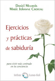 ISTHAR LUNA-SOL, Ejercicios y prácticas de sabiduría, Daniel Meurois