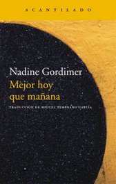 Mejor hoy que mañana, Nadine Gordimer - ACANTILADO EDITORIAL