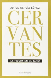 Cervantes.(Ensayo), Jorge García López - PASADO & PRESENTE