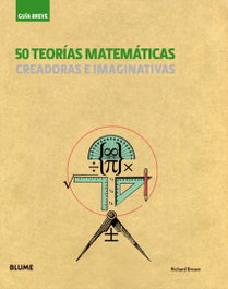 50 Teorías Matemáticas: Creadoras e Imaginativas, VV.AA. - BLUME