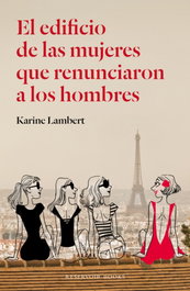 El edificio de las mujeres que renunciaron a los hombres, Karine Lambert - MONDADORI