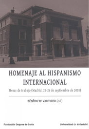 HOMENAJE AL HISPANISMO INTERNACIONAL. Mesas de trabajo (Madrid, 25-26 de septiembre de 2018), Benedicte Vauthier - UNIV.VALLADOLID