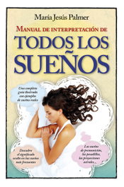 MANUAL DE INTERPRETACION DE TODOS LOS SUEÑOS, María Jesús Palmer Sánchez - ARCOPRESS