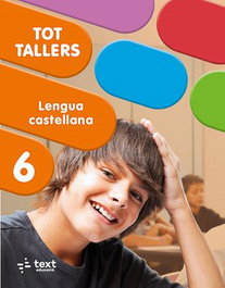 TEXT EDUCACIO, Tot Tallers. Lengua castellana 6 - TEXT EDUCACIO