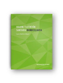 IDEASPROPIAS, Higiene y atención sanitaria domiciliaria (3ª edición) - Ideaspropias Editorial