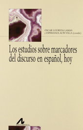Los estudios sobre marcadores del discurso en español, hoy, Óscar Loureda Lamas; Esperanza Acín Villa - ARCO-LIBROS