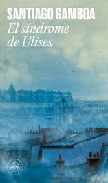 El síndrome de Ulises, Santiago Gamboa - RANDOM HOUSE