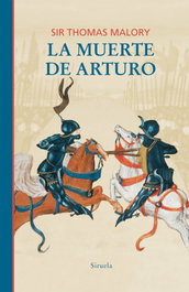 La muerte de Arturo, Sir Thomas Malory - SIRUELA