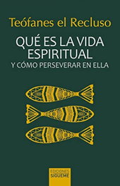 SIGUEME, Qué es la vida espiritual - Teófanes el Recluso
