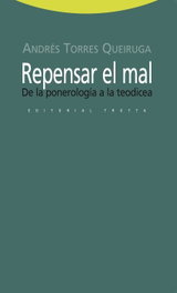 Repensar el mal: de la ponerología a la teodicea, Andrés Torres - TROTTA EDITORIAL