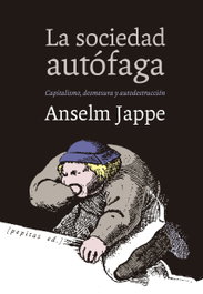 La sociedad autófaga, Anselm Jappe - PEPITAS DE CALABAZA