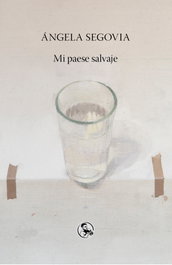 MI PAESE SALVAJE, Segovia Ángela - LA UÑA ROTA