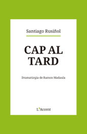 Cap al tard, Santiago Rusiñol - L'AVENÇ