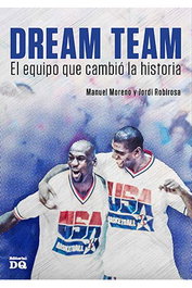 Dream Team. El Equipo Que Cambio La Historia