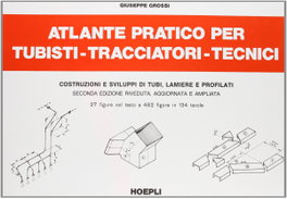 Atlante pratico per tubisti, tracciatori, tecnici, G. Grossi - ULRICO HOEPLI