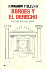 Borges y el derecho, Leonardo Pitlevnik - SIGLO XXI EDITORES