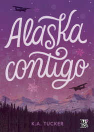 Alaska contigo, K. A. Tucker - VR EUROPA