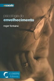 CLIMEPSI EDITORES, Psicologia do Envelhecimento, Roger Fontaine - CLIMEPSI EDITORES