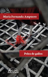 Pelea de gallos, María Fernanda Ampuero - PAGINAS DE ESPUMA EDITORIAL