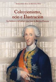 Coleccionismo, Ocio e Ilustración, Inmaculada Arias de Saavedra Alias - Universidad Granada