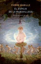 ATALANTA EDITORIAL El espejo de lo maravilloso, Pierre Mabille