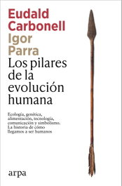 Los pilares de la evolución humana, Eudald Carbonell - ARPA EDITORES