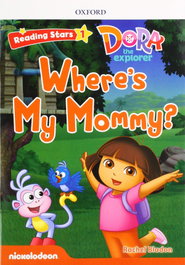 OXFORD UNIVERSITY PRESS Dora the Explorer Where is my mommy +MP3 Pack Reading Stars 1