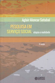 Pesquisa em serviço social: utopia e realidade, Aglair Alencar Setubal - CORTEZ EDITORA