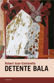 Detente bala, Robert Juan-Cantavella - CANDAYA
