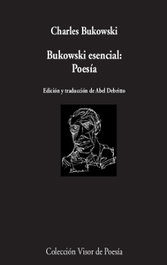 Bukowski Esencial: Poesía, Charles Bukowski - Visor Editorial