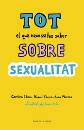 Tot el que necessites saber sobre sexualitat, Carolina Checa; Noemi Elvira - ROSA DELS VENTS
