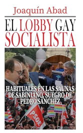 EL LOBBY GAY SOCIALISTA, Joaquin Abad - Cibeles Editorial