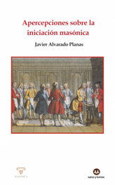 Apercepciones sobre la iniciación masónica, Javier Alvarado Planas - MASONICA