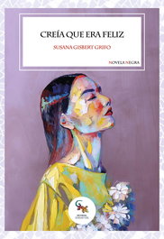 Creía que era feliz, Susana Gisbert Grifo - Sargantana Editorial