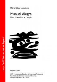 MANUEL ALEGRE MITO, MEMÓRIA E UTOPIA, Mário César Lugarinho - EDIÇOES COLIBRI
