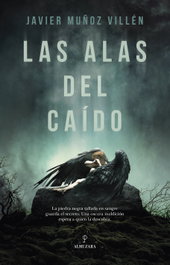 Almuzara Editorial, Las alas del caído, Las - Javier Muñoz Villén