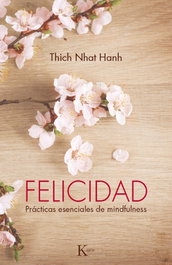Felicidad: Prácticas esenciales de mindfulness, Thich Nhat Hanh - KAIROS