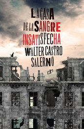 LA CASA DE LA SANGRE INSATISFECHA, WALTER CASTRO SALERNO - DAHBAR EDITORIAL