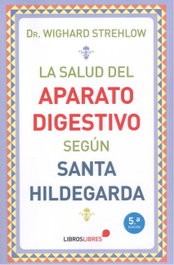 LIBROS LIBRES, La salud del aparato digestivo según Santa Hildegarda - Wighard Strehlow