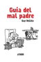 Astisendo Grupo Editorial, S.L. Guía del mal padre (5ª edición)