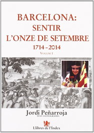 LLIBRES DE L'INDEX, Barcelona: sentir l'onze de setembre 1714-2014, Jordi Peñaroja