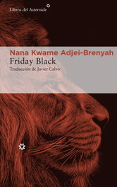 Friday Black, Nana Kwame Adjei-Brenyah - LIBROS DEL ASTEROIDE