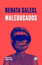 Maleducados, Renata Salecl - GODOT