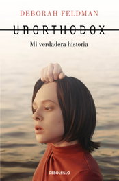Unorthodox, Deborah Feldman - DEBOLSILLO
