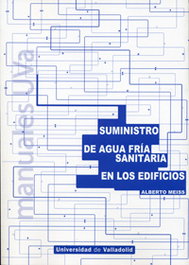SUMINISTRO DE AGUA FRÍA SANITARIA EN LOS EDIFICIOS, Alberto Meiss - UNIV.VALLADOLID