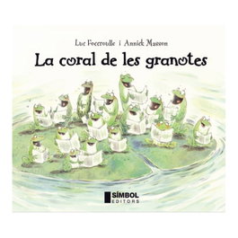 La coral de les granotes, Luc Foccroulle, Annick Masson - SIMBOL EDITORS