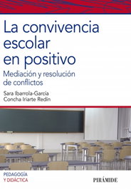 LA CONVIVENCIA ESCOLAR EN POSITIVO, Sara Ibarrola-García, Concha Iriarte Redín - PIRAMIDE