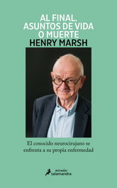 Y al final, asuntos de vida o muerte, Henry Marsh - Salamandra